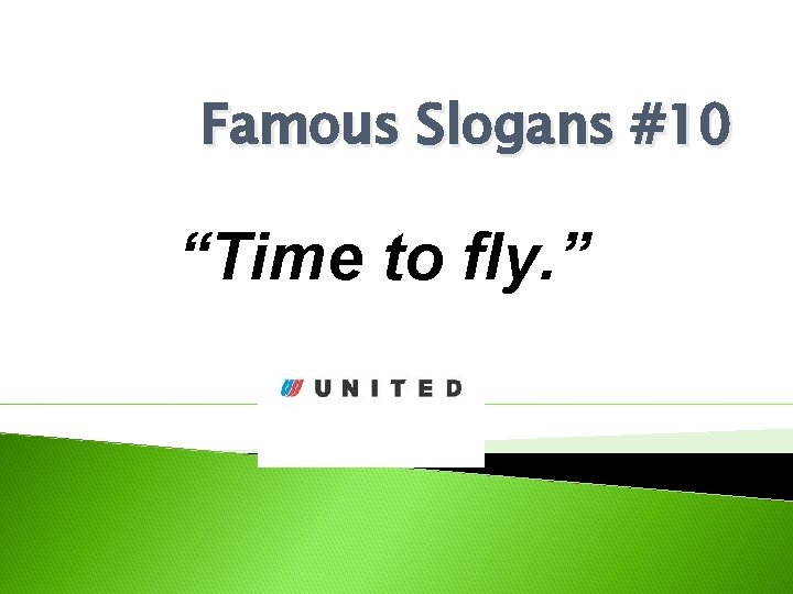 Famous Slogans #10 “Time to fly. ” 