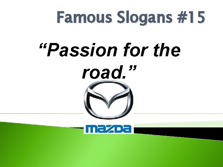 Famous Slogans #15 “Passion for the road. ” 