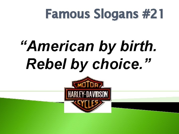 Famous Slogans #21 “American by birth. Rebel by choice. ” 