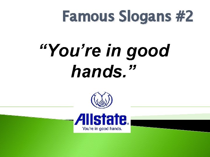 Famous Slogans #2 “You’re in good hands. ” 
