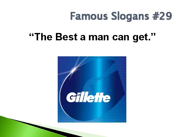 Famous Slogans #29 “The Best a man can get. ” 