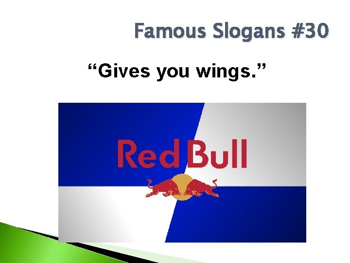 Famous Slogans #30 “Gives you wings. ” 