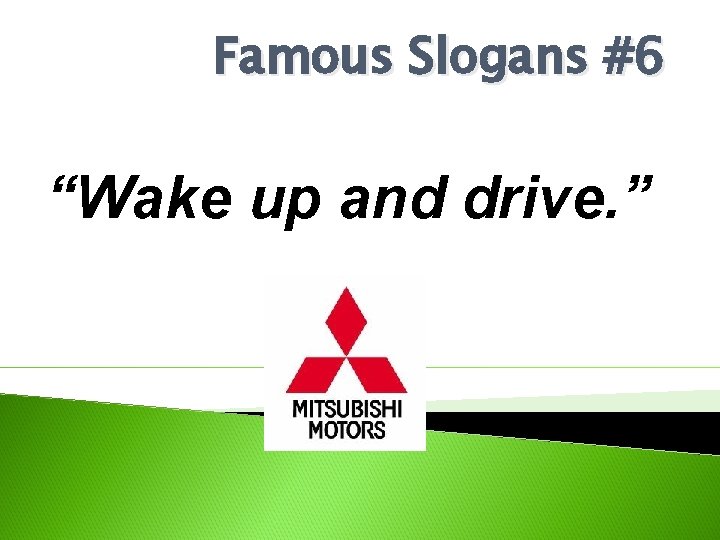 Famous Slogans #6 “Wake up and drive. ” 