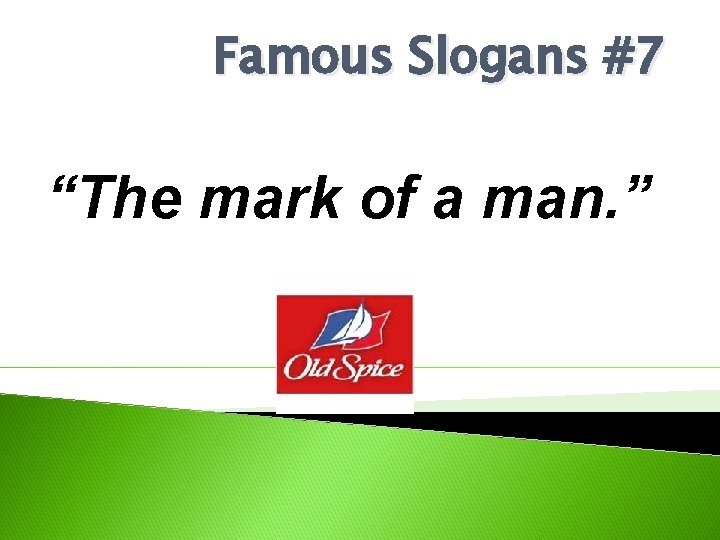 Famous Slogans #7 “The mark of a man. ” 