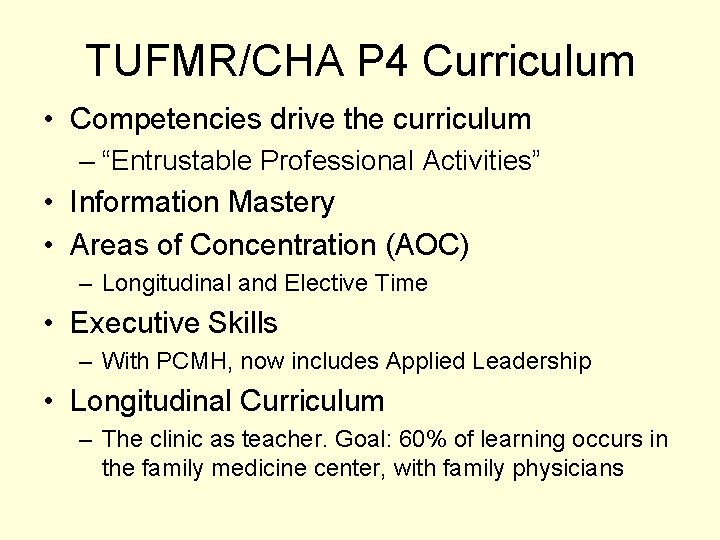 TUFMR/CHA P 4 Curriculum • Competencies drive the curriculum – “Entrustable Professional Activities” •