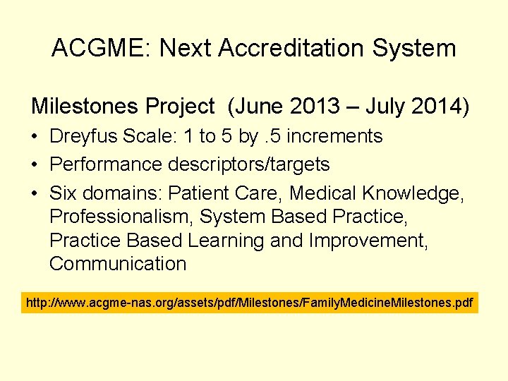 ACGME: Next Accreditation System Milestones Project (June 2013 – July 2014) • Dreyfus Scale: