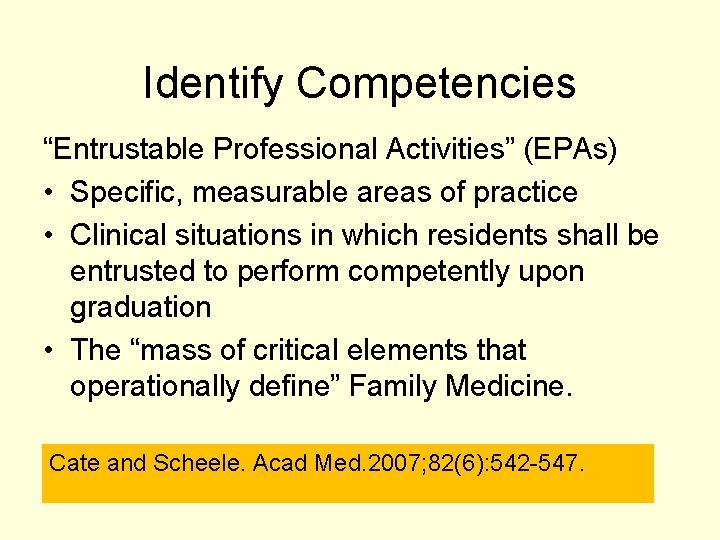 Identify Competencies “Entrustable Professional Activities” (EPAs) • Specific, measurable areas of practice • Clinical