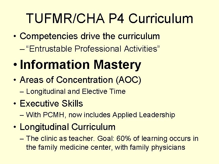 TUFMR/CHA P 4 Curriculum • Competencies drive the curriculum – “Entrustable Professional Activities” •