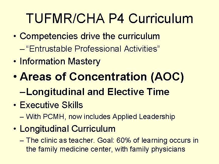 TUFMR/CHA P 4 Curriculum • Competencies drive the curriculum – “Entrustable Professional Activities” •