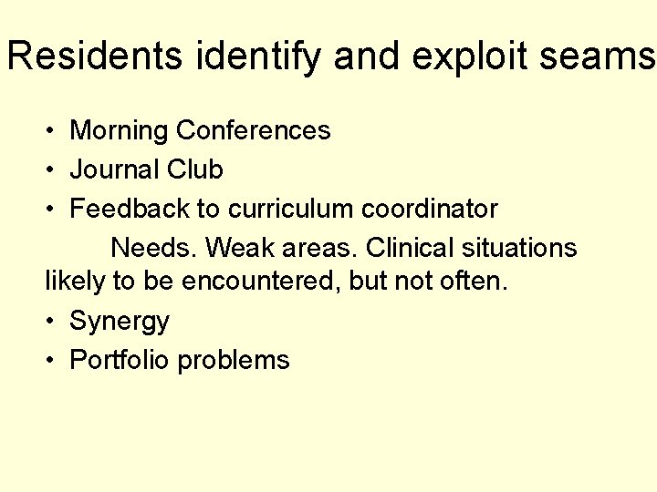 Residents identify and exploit seams • Morning Conferences • Journal Club • Feedback to