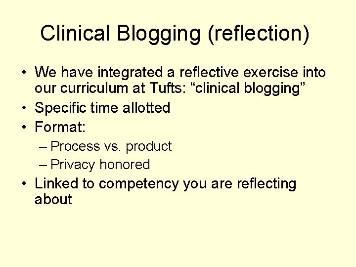 Clinical Blogging (reflection) • We have integrated a reflective exercise into our curriculum at