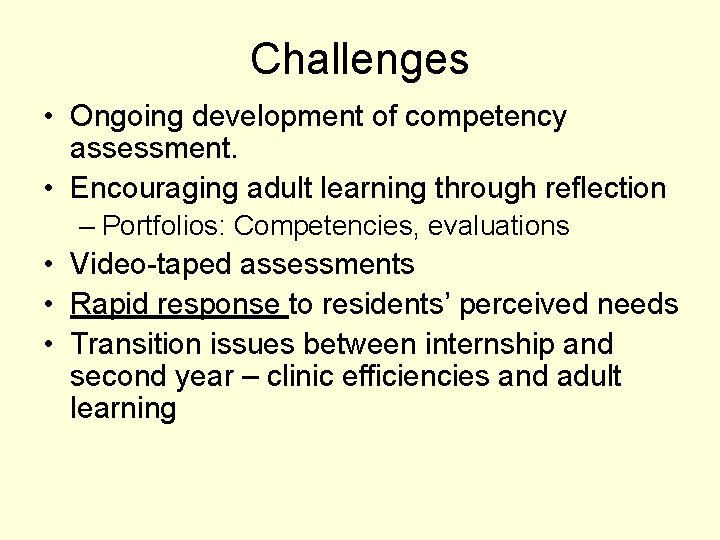 Challenges • Ongoing development of competency assessment. • Encouraging adult learning through reflection –