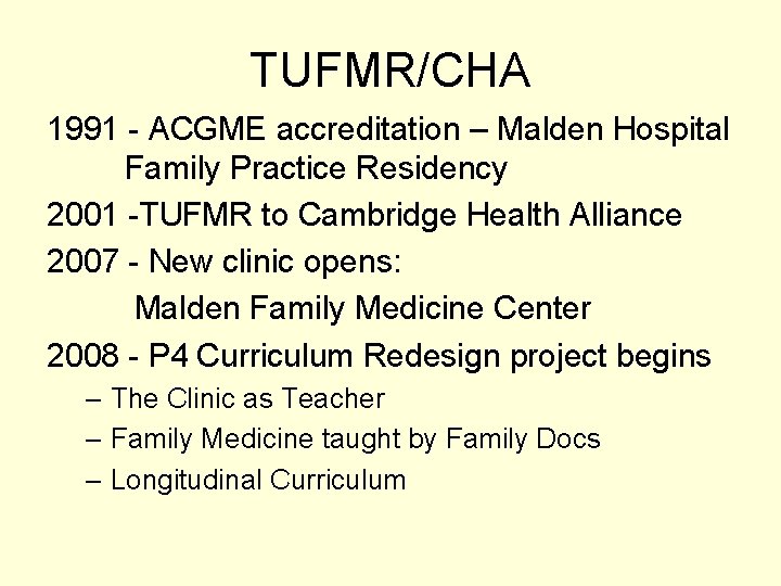 TUFMR/CHA 1991 - ACGME accreditation – Malden Hospital Family Practice Residency 2001 -TUFMR to