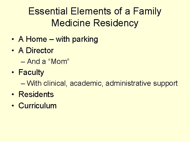 Essential Elements of a Family Medicine Residency • A Home – with parking •