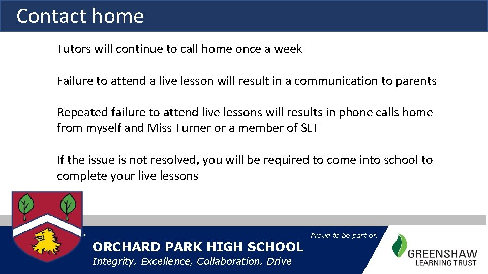 Contact home Tutors will continue to call home once a week Failure to attend