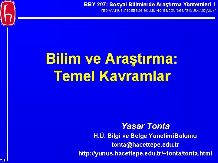 BBY 207: Sosyal Bilimlerde Araştırma Yöntemleri I http: //yunus. hacettepe. edu. tr/~tonta/courses/fall 2004/bby 207/