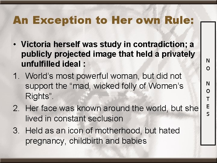 An Exception to Her own Rule: • Victoria herself was study in contradiction; a