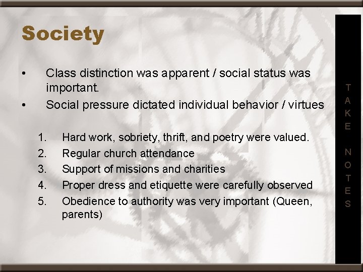 Society • • Class distinction was apparent / social status was important. Social pressure