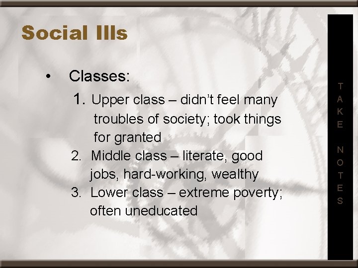 Social Ills • Classes: 1. Upper class – didn’t feel many troubles of society;