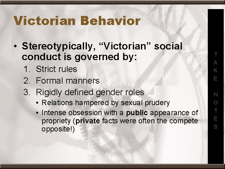 Victorian Behavior • Stereotypically, “Victorian” social conduct is governed by: 1. Strict rules 2.