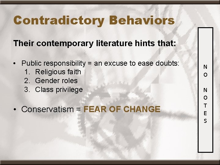 Contradictory Behaviors Their contemporary literature hints that: • Public responsibility = an excuse to
