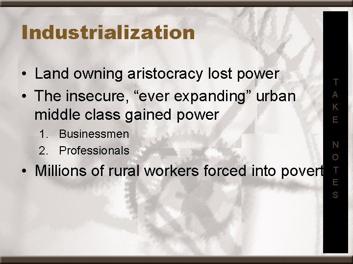 Industrialization • Land owning aristocracy lost power • The insecure, “ever expanding” urban middle