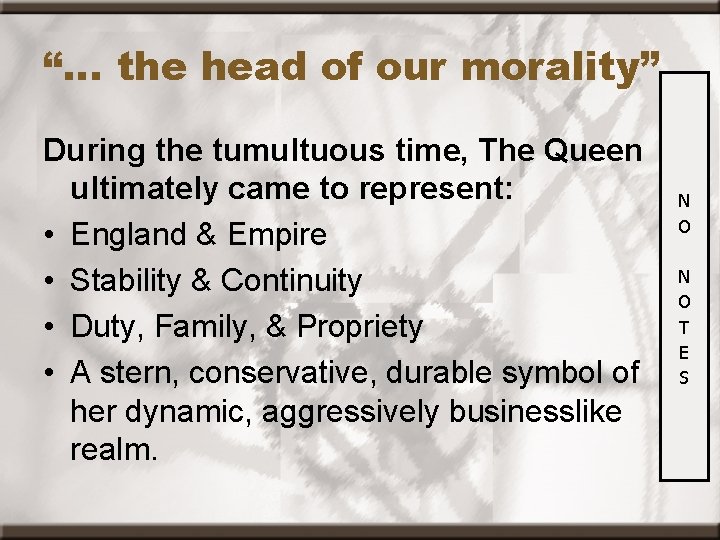 “… the head of our morality” During the tumultuous time, The Queen ultimately came