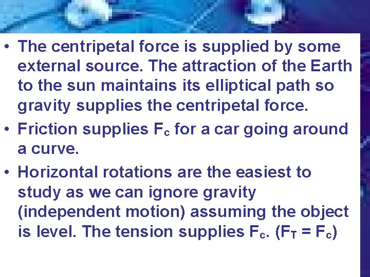 • The centripetal force is supplied by some external source. The attraction of • The centripetal force is supplied by some external source. The attraction of