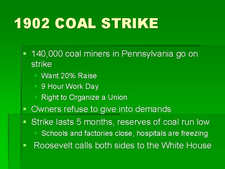 1902 COAL STRIKE § 140, 000 coal miners in Pennsylvania go on strike §