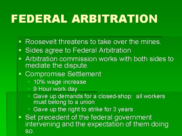 FEDERAL ARBITRATION § § § Roosevelt threatens to take over the mines. Sides agree
