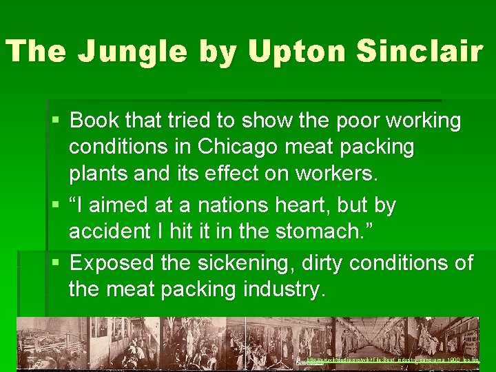 The Jungle by Upton Sinclair § Book that tried to show the poor working