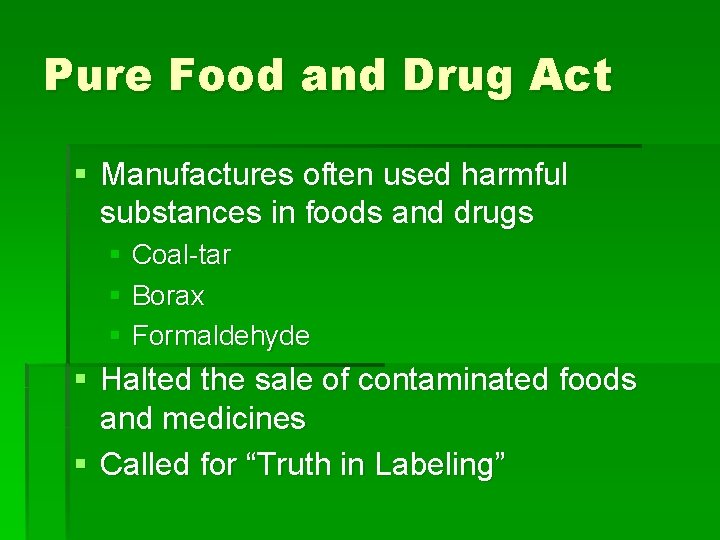 Pure Food and Drug Act § Manufactures often used harmful substances in foods and