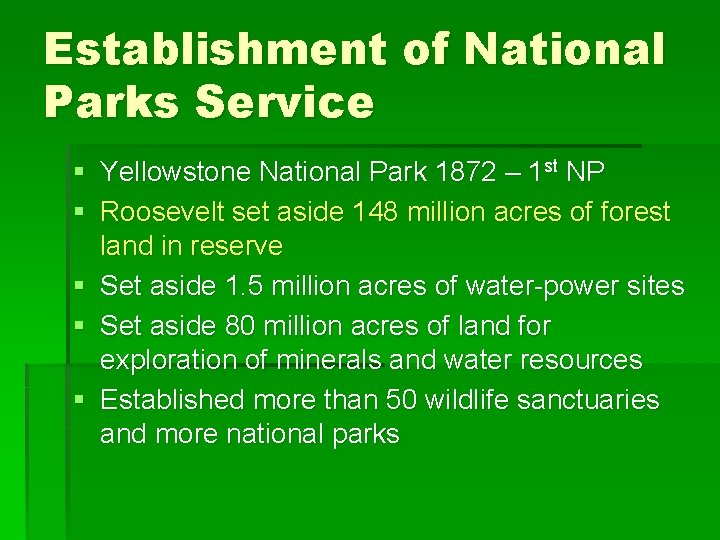 Establishment of National Parks Service § Yellowstone National Park 1872 – 1 st NP