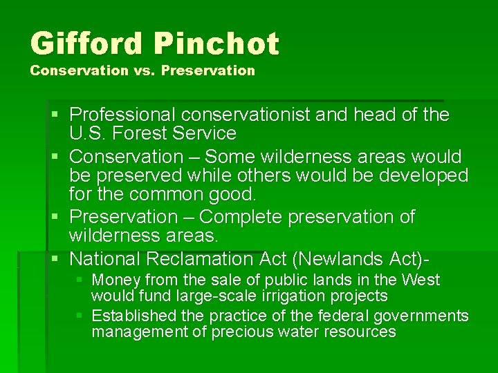 Gifford Pinchot Conservation vs. Preservation § Professional conservationist and head of the U. S.