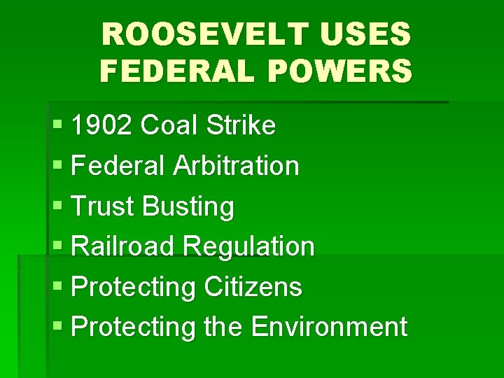 ROOSEVELT USES FEDERAL POWERS § 1902 Coal Strike § Federal Arbitration § Trust Busting