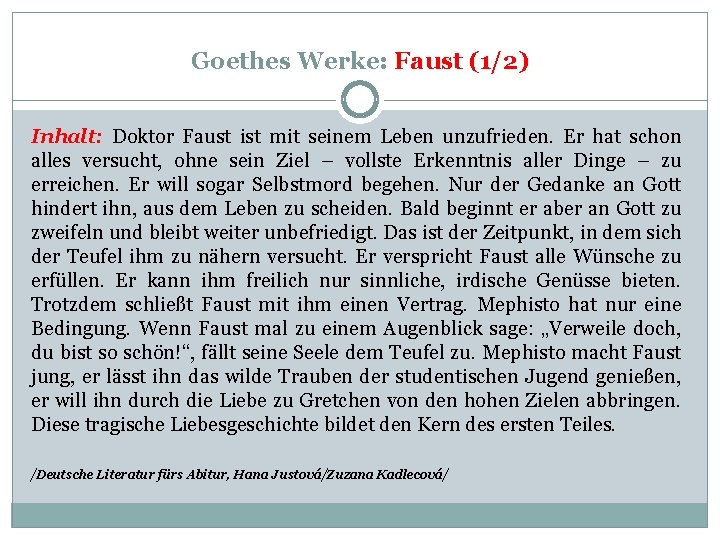 Goethes Werke: Faust (1/2) Inhalt: Doktor Faust ist mit seinem Leben unzufrieden. Er hat