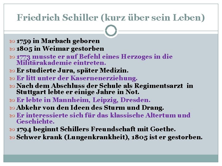 Friedrich Schiller (kurz über sein Leben) 1759 in Marbach geboren 1805 in Weimar gestorben