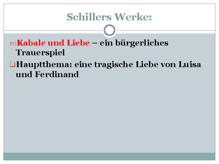 Schillers Werke: Kabale und Liebe – ein bürgerliches Trauerspiel q. Hauptthema: eine tragische Liebe