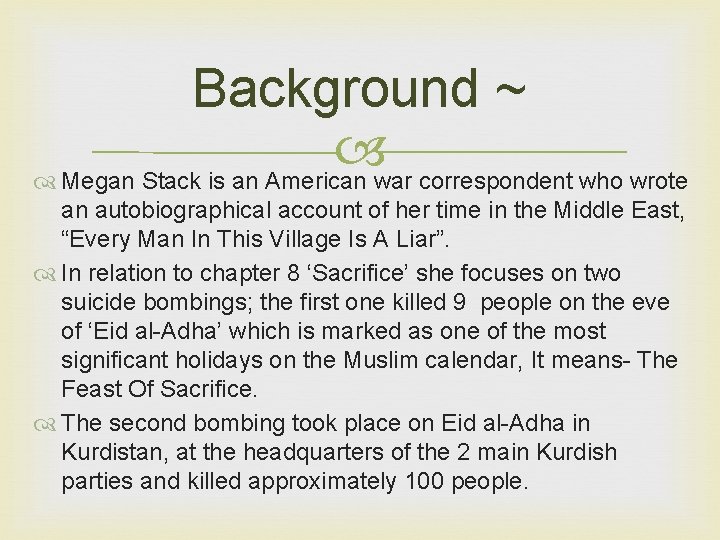 Background ~ Megan Stack is an American war correspondent who wrote an autobiographical account