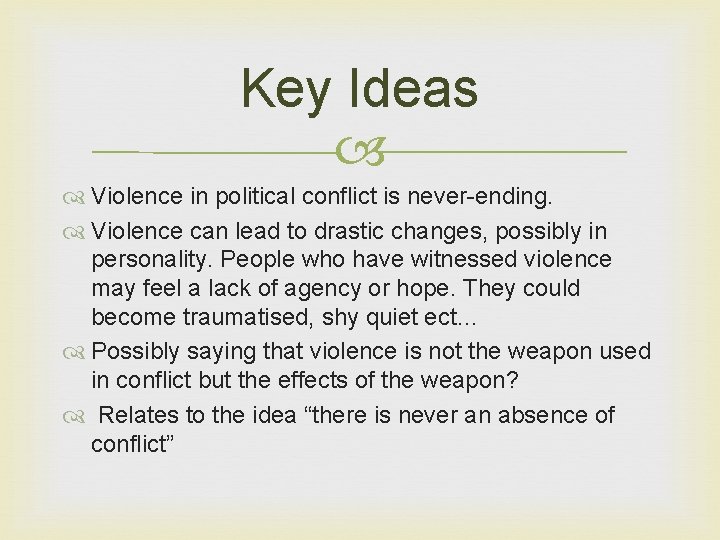 Key Ideas Violence in political conflict is never-ending. Violence can lead to drastic changes,