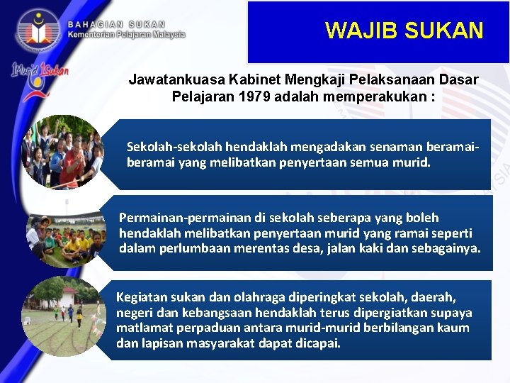 WAJIB SUKAN Jawatankuasa Kabinet Mengkaji Pelaksanaan Dasar Pelajaran 1979 adalah memperakukan : Sekolah-sekolah hendaklah