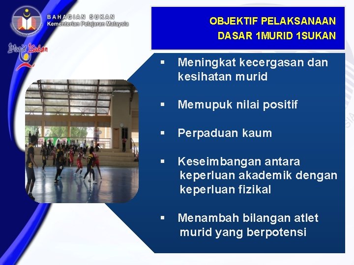 OBJEKTIF PELAKSANAAN DASAR 1 MURID 1 SUKAN § Meningkat kecergasan dan kesihatan murid §