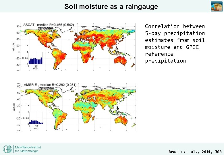 Soil moisture as a raingauge Correlation between 5 -day precipitation estimates from soil moisture