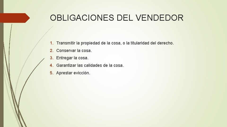 OBLIGACIONES DEL VENDEDOR 1. Transmitir la propiedad de la cosa, o la titularidad del