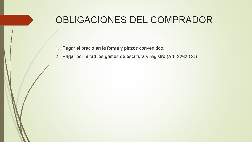 OBLIGACIONES DEL COMPRADOR 1. Pagar el precio en la forma y plazos convenidos. 2.