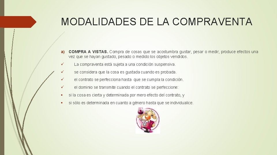 MODALIDADES DE LA COMPRAVENTA a) COMPRA A VISTAS. Compra de cosas que se acostumbra