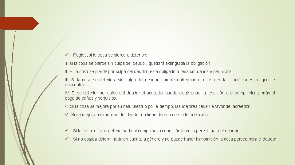 ü Reglas, si la cosa se pierde o deteriora: I. si la cosa se