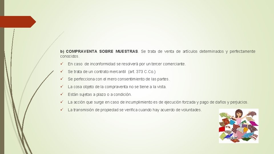 b) COMPRAVENTA SOBRE MUESTRAS. Se trata de venta de artículos determinados y perfectamente conocidos.