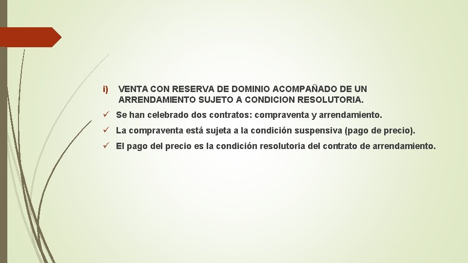 i) VENTA CON RESERVA DE DOMINIO ACOMPAÑADO DE UN ARRENDAMIENTO SUJETO A CONDICION RESOLUTORIA.