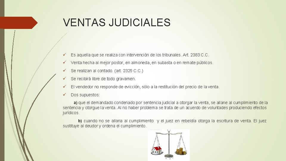 VENTAS JUDICIALES ü Es aquella que se realiza con intervención de los tribunales. Art.